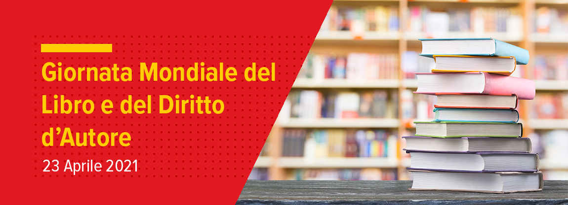 23 Aprile 2021: Giornata Mondiale del Libro e del Diritto d'Autore